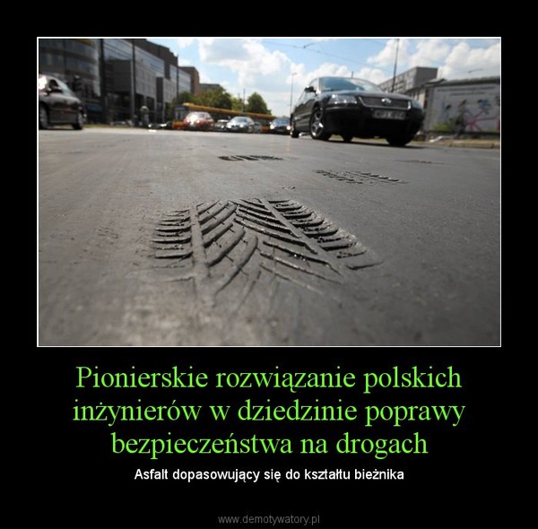 Pionierskie rozwiązanie polskich inżynierów w dziedzinie poprawy bezpieczeństwa na drogach – Asfalt dopasowujący się do kształtu bieżnika 