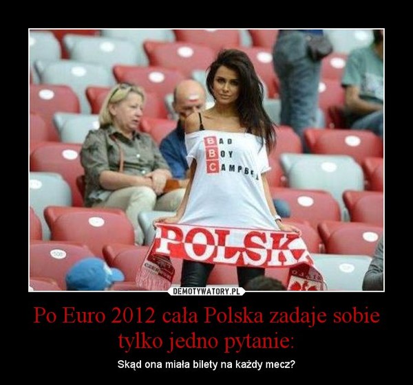Po Euro 2012 cała Polska zadaje sobie tylko jedno pytanie: