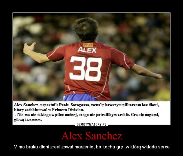 Alex Sanchez – Mimo braku dłoni zrealizował marzenie, bo kocha grę, w którą wkłada serce 