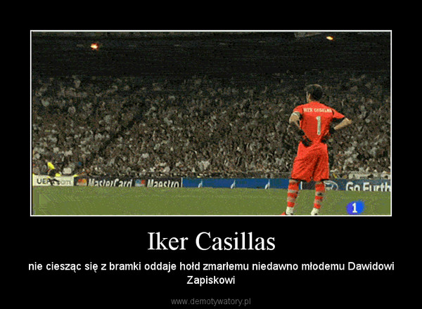 Iker Casillas – nie ciesząc się z bramki oddaje hołd zmarłemu niedawno młodemu Dawidowi Zapiskowi 