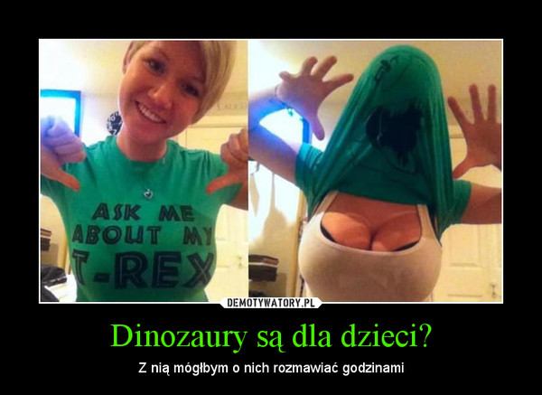 Dinozaury są dla dzieci?
