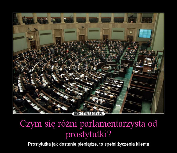 Czym się różni parlamentarzysta od prostytutki?
