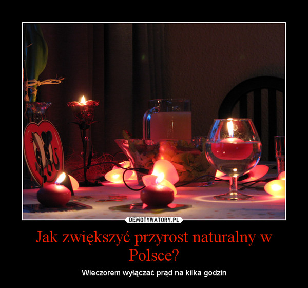 Jak zwiększyć przyrost naturalny w Polsce? – Wieczorem wyłączać prąd na kilka godzin 