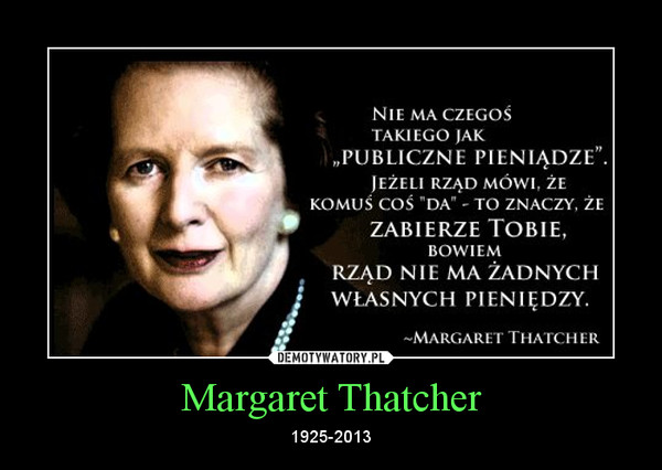 Margaret Thatcher – 1925-2013 