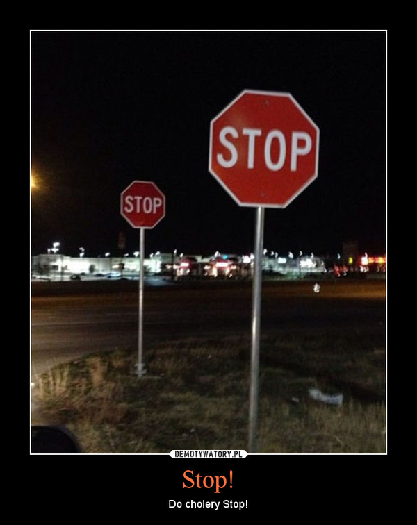Stop! – Do cholery Stop! 