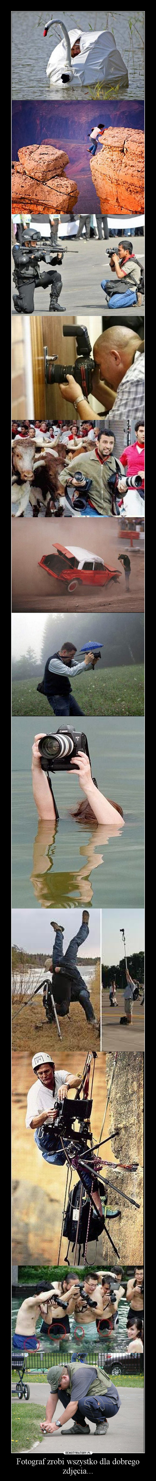 Fotograf zrobi wszystko dla dobrego zdjęcia... –  