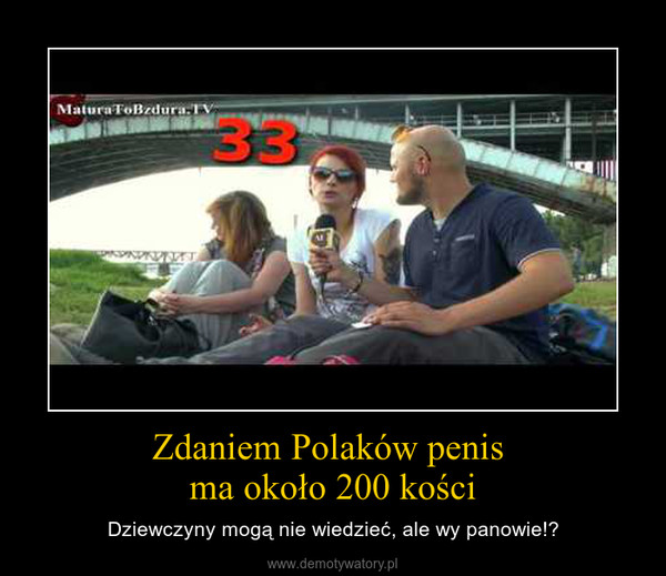 Zdaniem Polaków penis ma około 200 kości – Dziewczyny mogą nie wiedzieć, ale wy panowie!? 