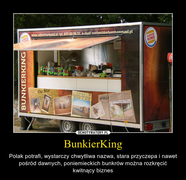 BunkierKing – Polak potrafi, wystarczy chwytliwa nazwa, stara przyczepa i nawet pośród dawnych, poniemieckich bunkrów można rozkręcić kwitnący biznes 