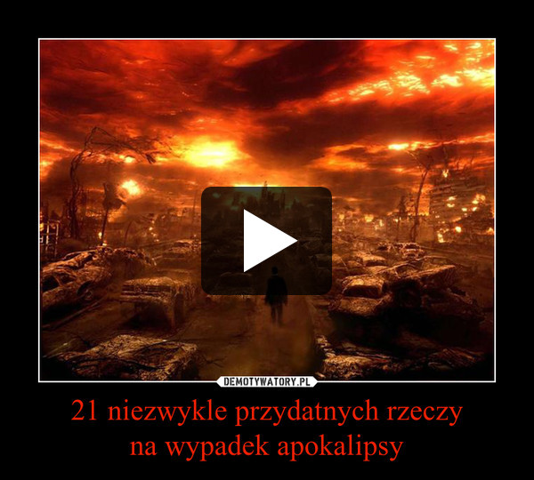 21 niezwykle przydatnych rzeczyna wypadek apokalipsy –  