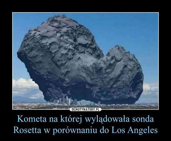 Kometa na której wylądowała sonda Rosetta w porównaniu do Los Angeles