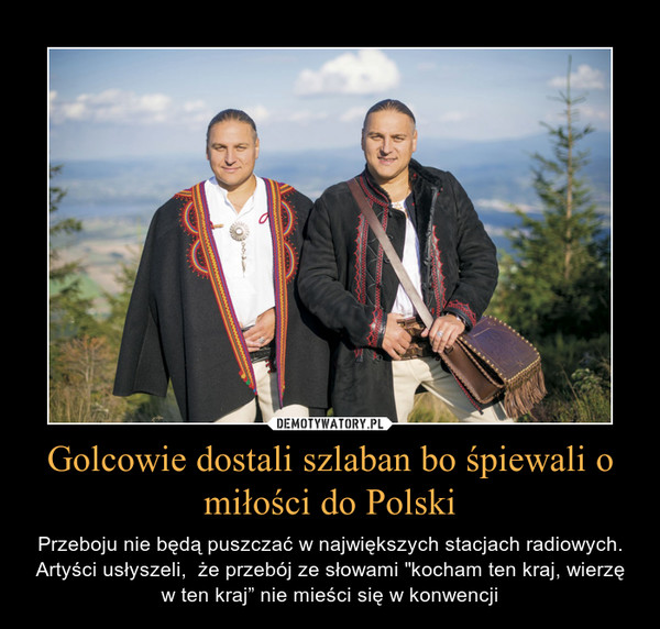 Golcowie dostali szlaban bo śpiewali o miłości do Polski