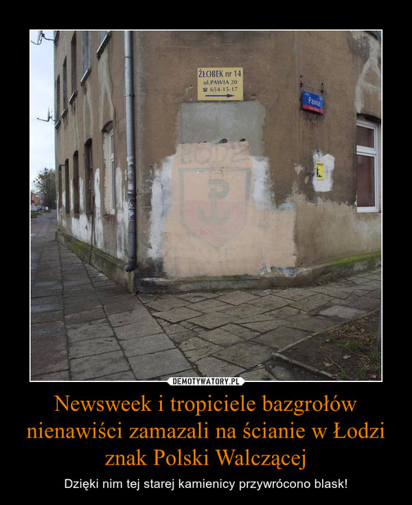Newsweek i tropiciele bazgrołów nienawiści zamazali na ścianie w Łodzi znak Polski Walczącej – Dzięki nim tej starej kamienicy przywrócono blask! 