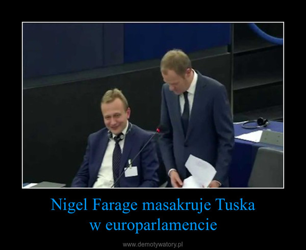 Nigel Farage masakruje Tuskaw europarlamencie –  