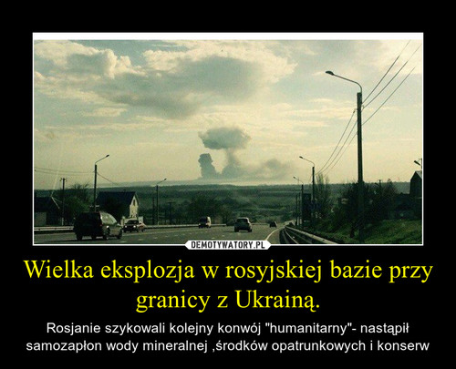 Wielka eksplozja w rosyjskiej bazie przy granicy z Ukrainą.