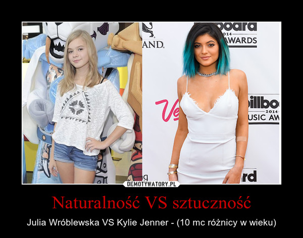 Naturalność VS sztuczność – Julia Wróblewska VS Kylie Jenner - (10 mc różnicy w wieku) 