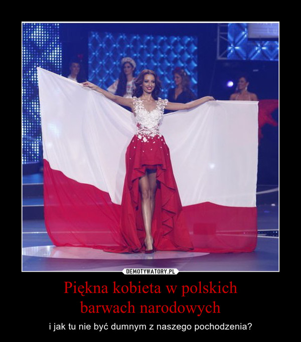 Piękna kobieta w polskichbarwach narodowych – i jak tu nie być dumnym z naszego pochodzenia? 