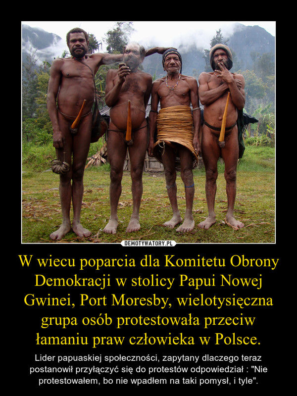 W wiecu poparcia dla Komitetu Obrony Demokracji w stolicy Papui Nowej Gwinei, Port Moresby, wielotysięczna grupa osób protestowała przeciw łamaniu praw człowieka w Polsce.