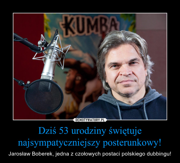 Dziś 53 urodziny świętuje najsympatyczniejszy posterunkowy! – Jarosław Boberek, jedna z czołowych postaci polskiego dubbingu! 