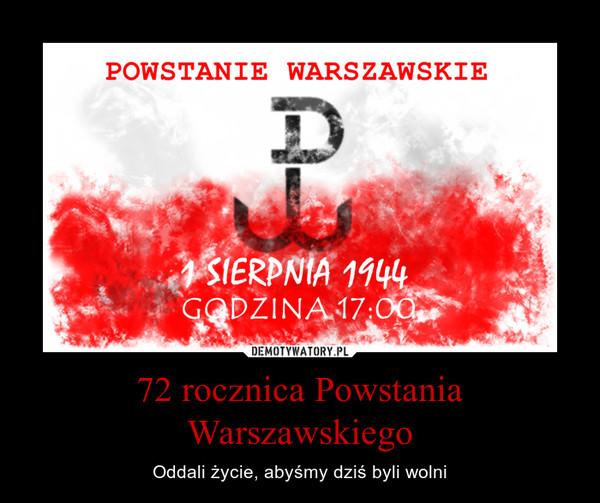 72 rocznica Powstania Warszawskiego – Oddali życie, abyśmy dziś byli wolni 