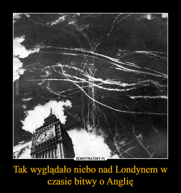 Tak wyglądało niebo nad Londynem w czasie bitwy o Anglię