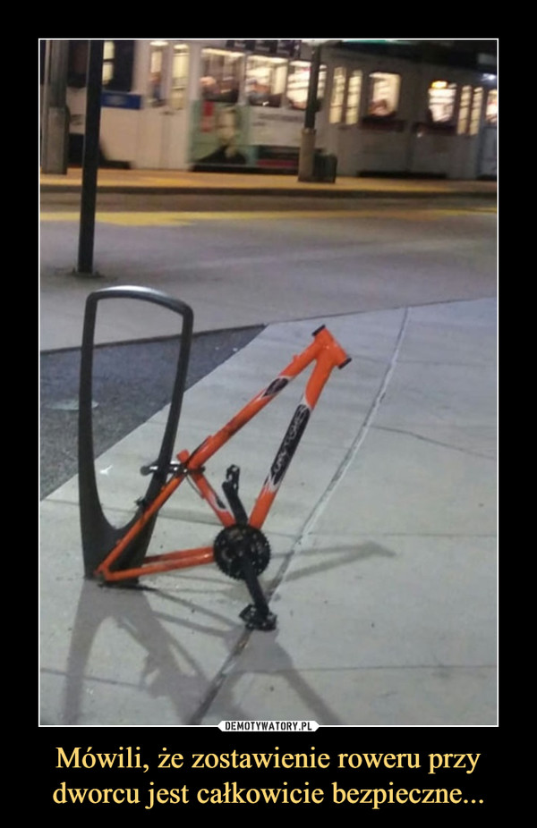 Mówili, że zostawienie roweru przy dworcu jest całkowicie bezpieczne...