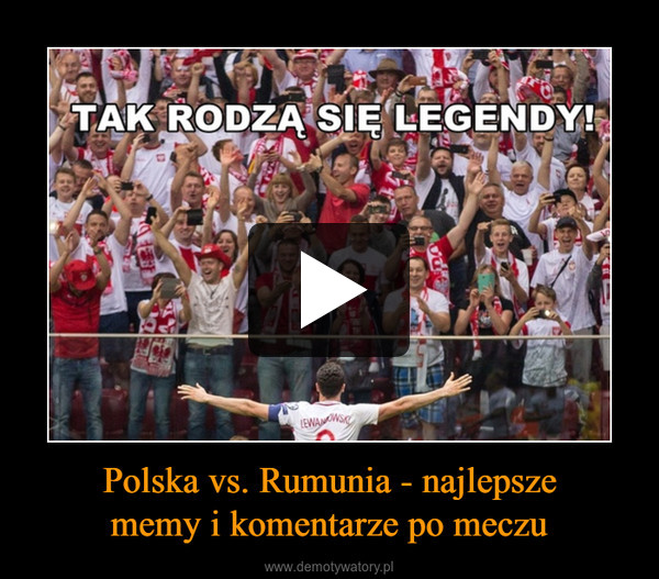 Polska vs. Rumunia - najlepszememy i komentarze po meczu –  