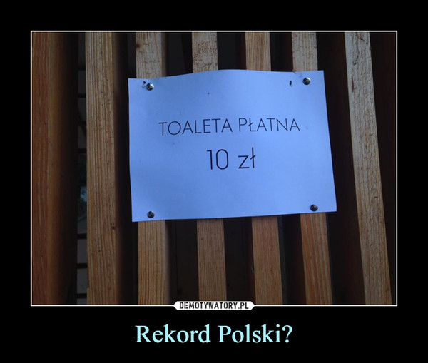 Rekord Polski? –  Toaleta płatna 10 zł