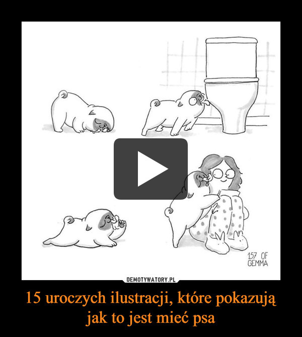 15 uroczych ilustracji, które pokazują jak to jest mieć psa –  