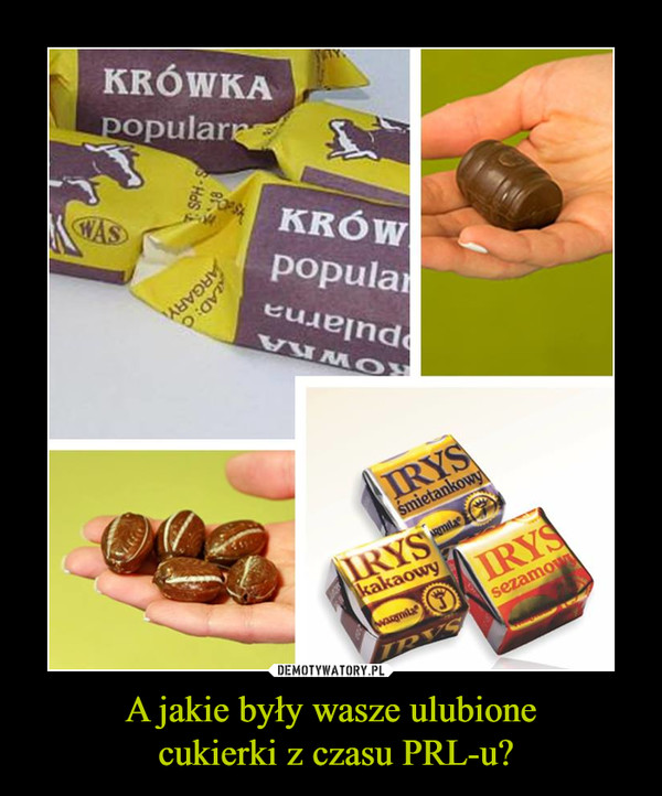A jakie były wasze ulubione cukierki z czasu PRL-u? –  