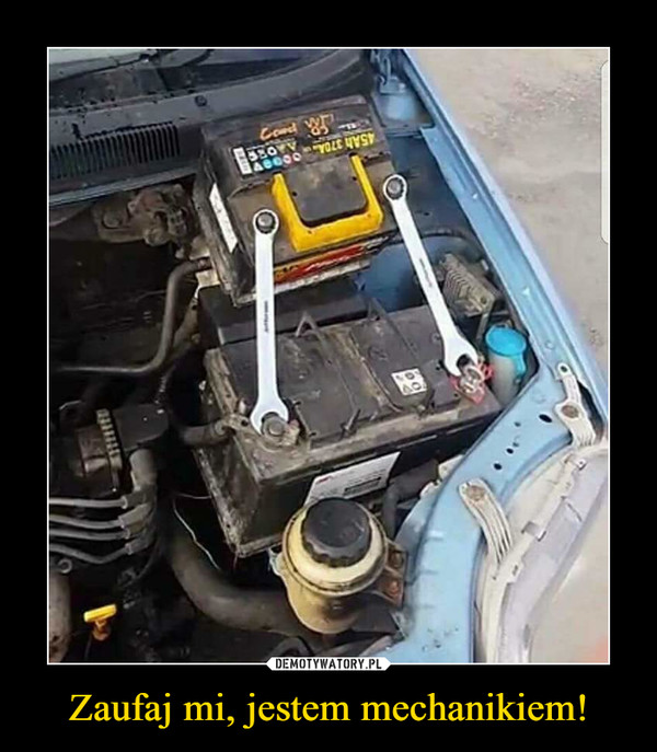 Zaufaj mi, jestem mechanikiem!