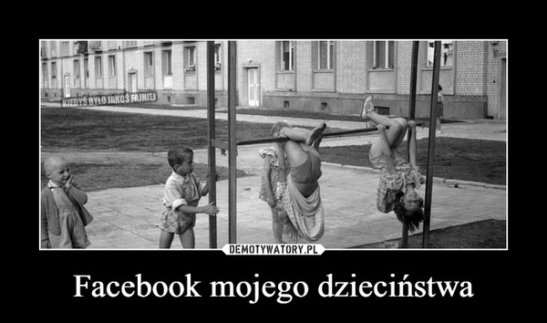 Facebook mojego dzieciństwa –  