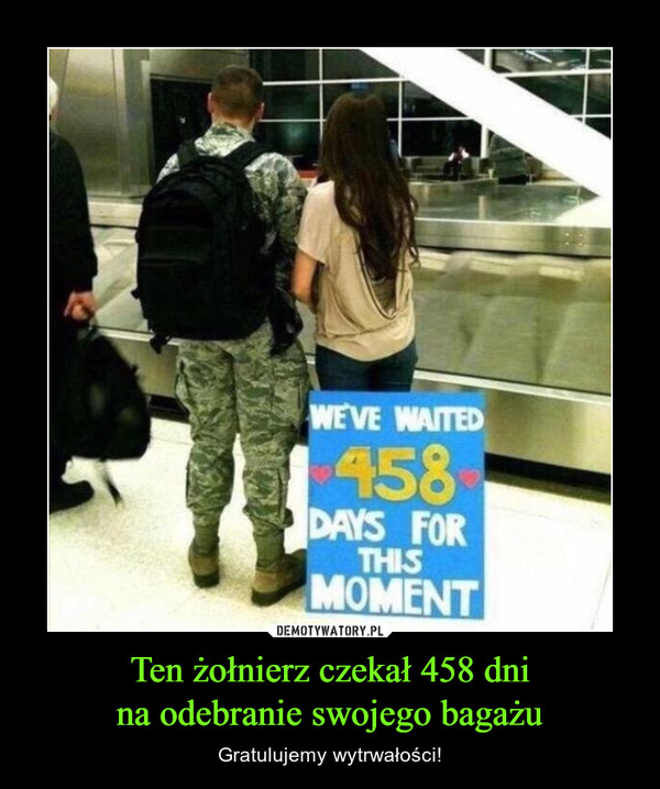 Ten żołnierz czekał 458 dni
na odebranie swojego bagażu