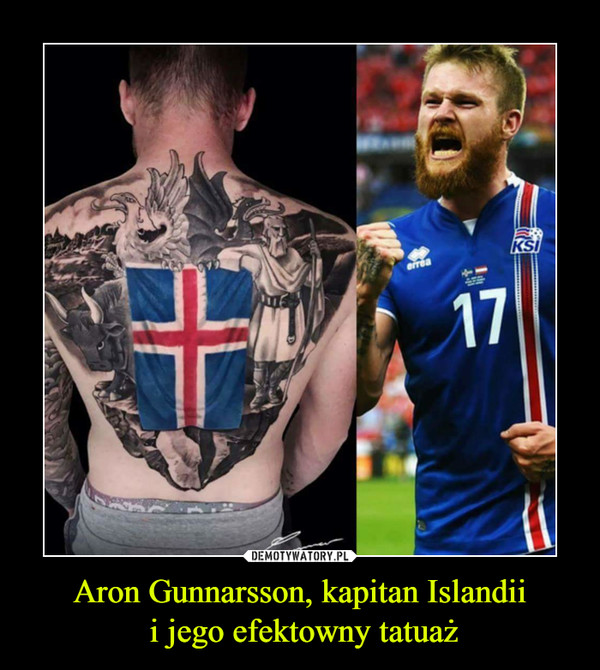 Aron Gunnarsson, kapitan Islandii i jego efektowny tatuaż –  
