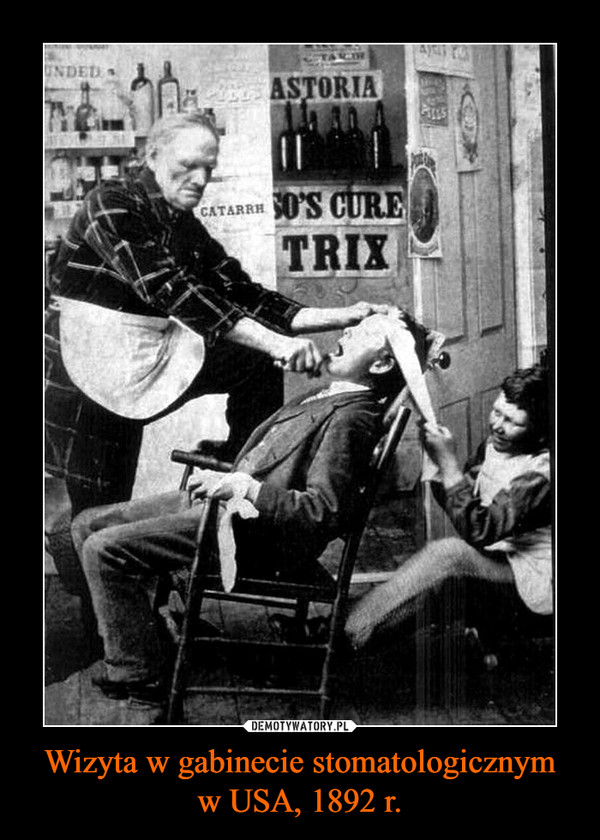 Wizyta w gabinecie stomatologicznym
w USA, 1892 r.