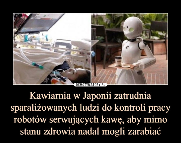Kawiarnia w Japonii zatrudnia sparaliżowanych ludzi do kontroli pracy robotów serwujących kawę, aby mimo stanu zdrowia nadal mogli zarabiać –  