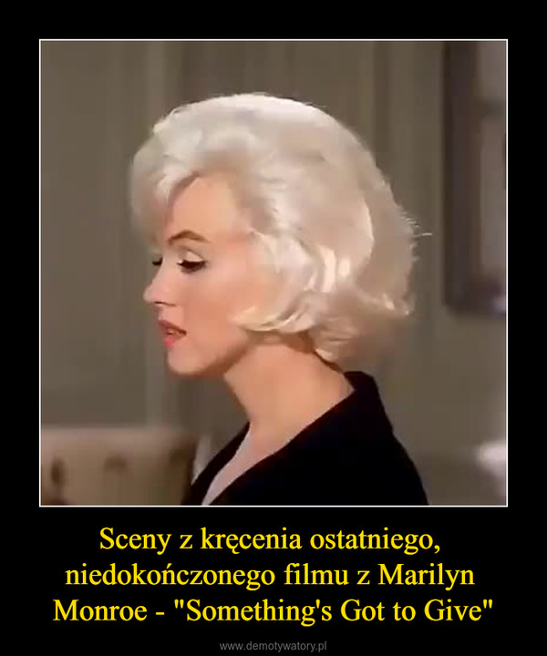 Sceny z kręcenia ostatniego, niedokończonego filmu z Marilyn Monroe - "Something's Got to Give" –  