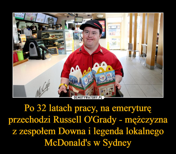 Po 32 latach pracy, na emeryturę przechodzi Russell O'Grady - mężczyzna z zespołem Downa i legenda lokalnego McDonald's w Sydney