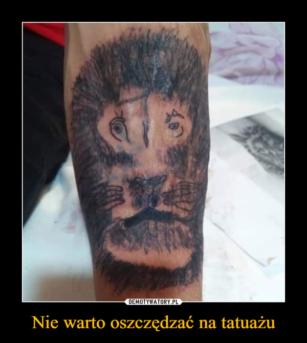 Nie warto oszczędzać na tatuażu –  