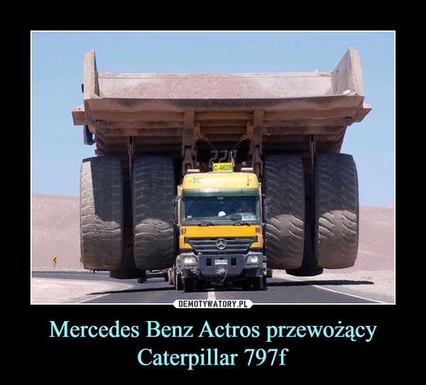 Mercedes Benz Actros przewożący Caterpillar 797f –  
