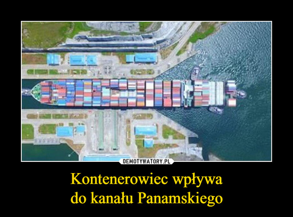 Kontenerowiec wpływado kanału Panamskiego –  