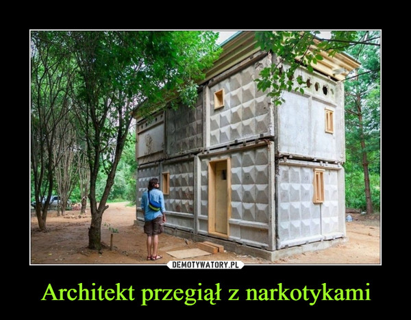 Architekt przegiął z narkotykami –  