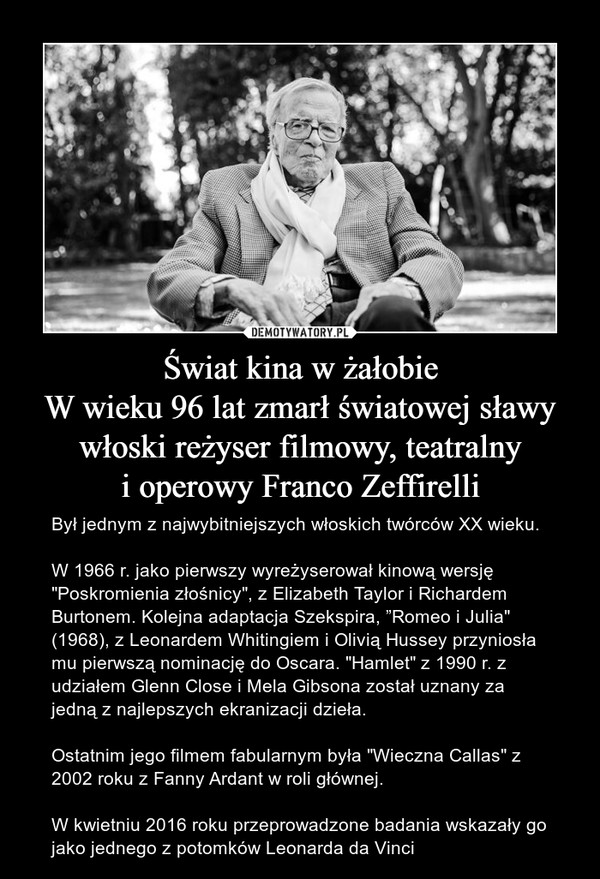 Świat kina w żałobie
W wieku 96 lat zmarł światowej sławy włoski reżyser filmowy, teatralny
i operowy Franco Zeffirelli