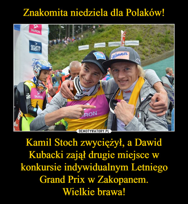 Znakomita niedziela dla Polaków! Kamil Stoch zwyciężył, a Dawid Kubacki zajął drugie miejsce w konkursie indywidualnym Letniego Grand Prix w Zakopanem.
Wielkie brawa!
