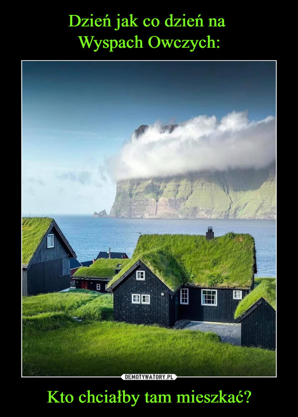 Dzień jak co dzień na 
Wyspach Owczych: Kto chciałby tam mieszkać?
