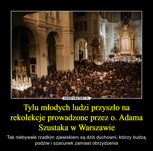 Tylu młodych ludzi przyszło na rekolekcje prowadzone przez o. Adama Szustaka w Warszawie