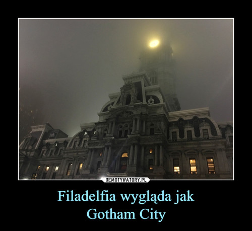 Filadelfia wygląda jak
Gotham City