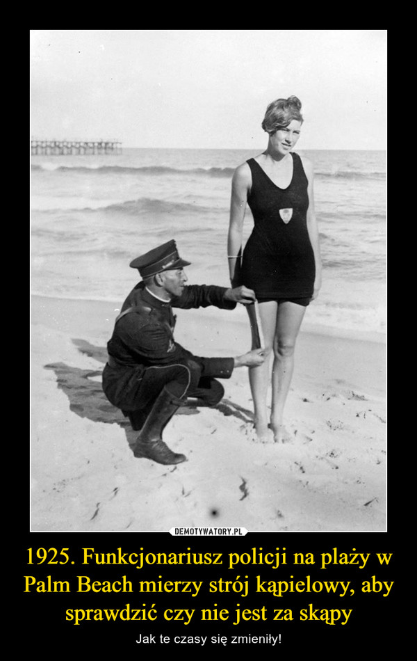 1925. Funkcjonariusz policji na plaży w Palm Beach mierzy strój kąpielowy, aby sprawdzić czy nie jest za skąpy