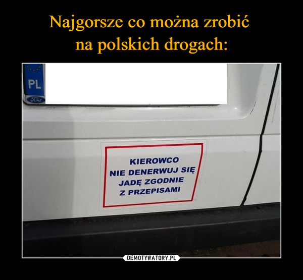 Najgorsze co można zrobić 
na polskich drogach: