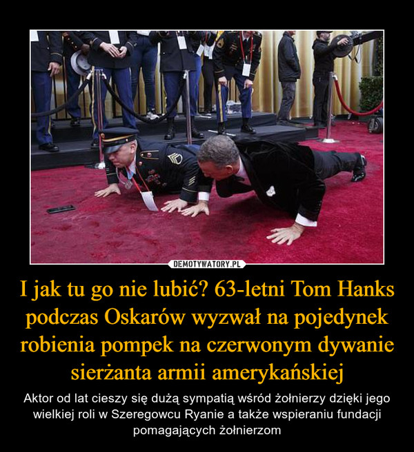 I jak tu go nie lubić? 63-letni Tom Hanks podczas Oskarów wyzwał na pojedynek robienia pompek na czerwonym dywanie sierżanta armii amerykańskiej