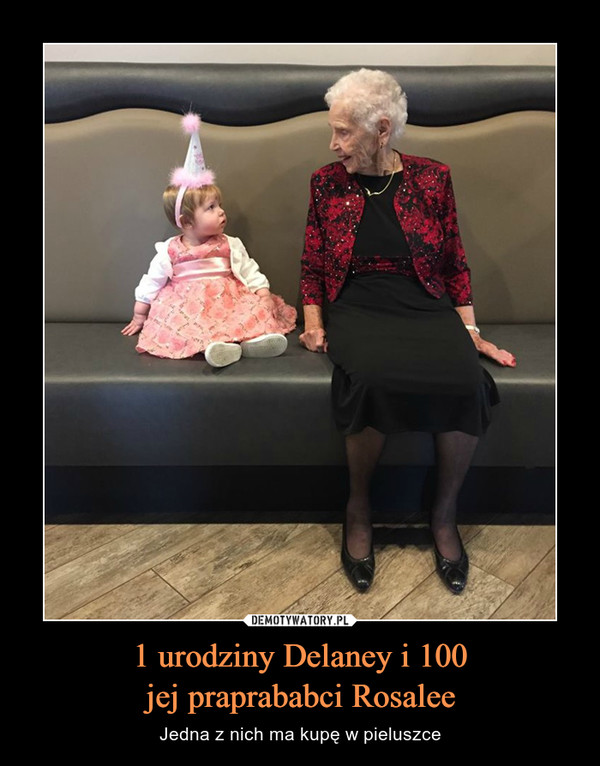 1 urodziny Delaney i 100jej praprababci Rosalee – Jedna z nich ma kupę w pieluszce 